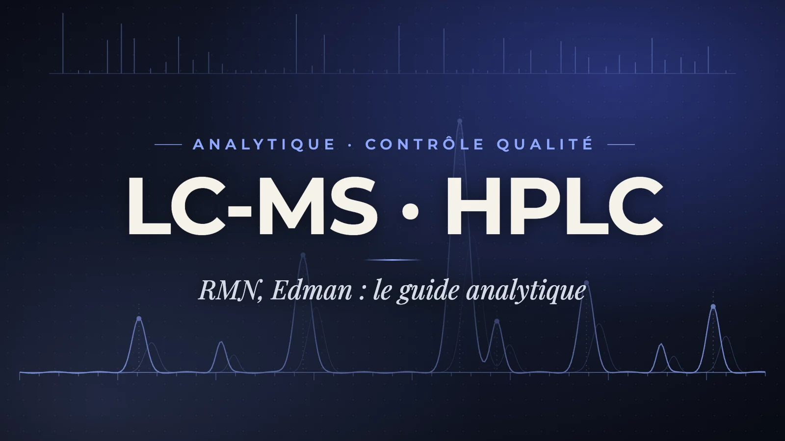 Analytique peptidique : LC-MS haute résolution, RMN, HPLC et Edman - Guide complet recherche