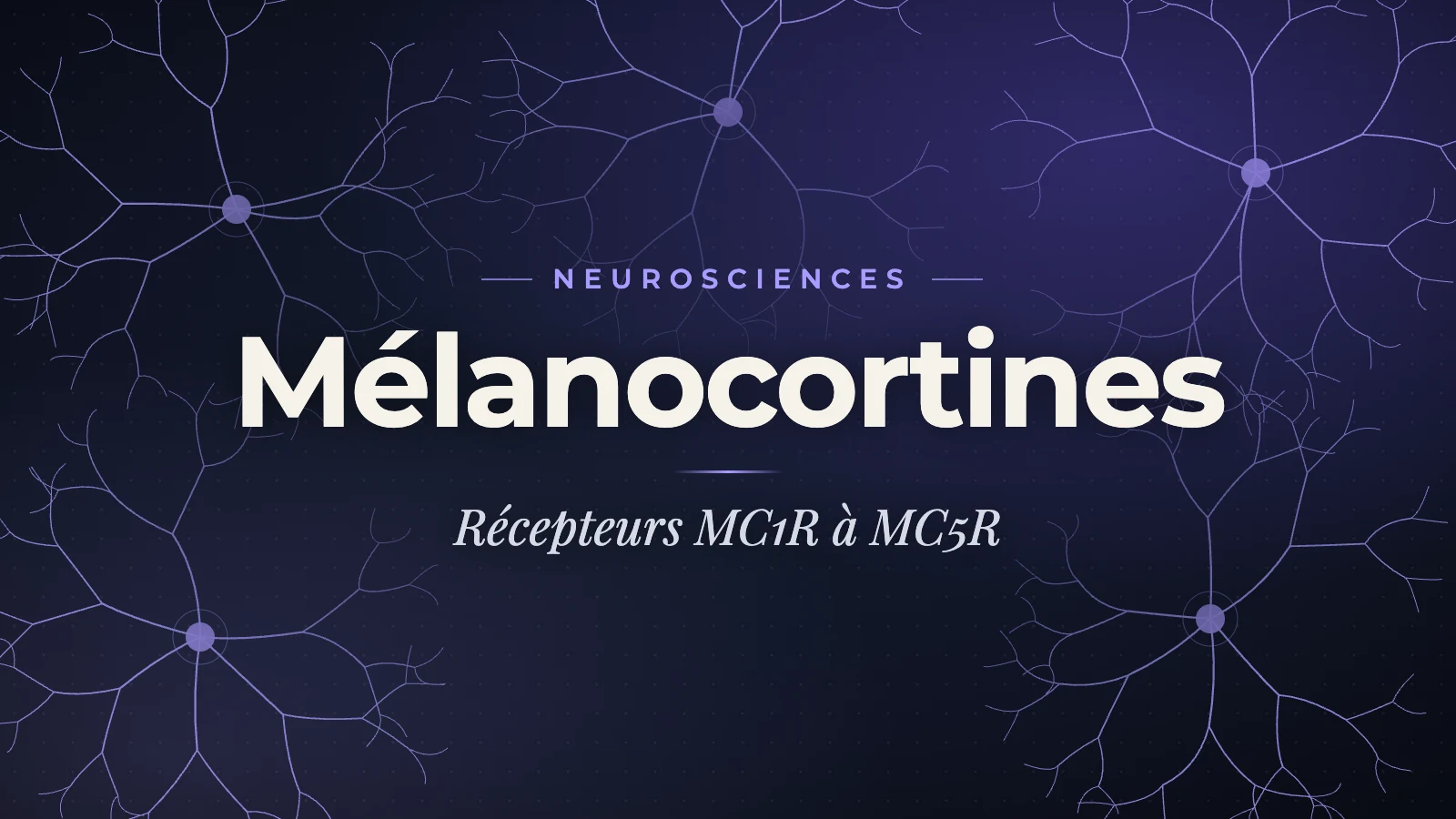 Mélanocortines en recherche : guide complet Melanotan II, PT-141 bremelanotide, afamelanotide et récepteurs MC1R-MC5R