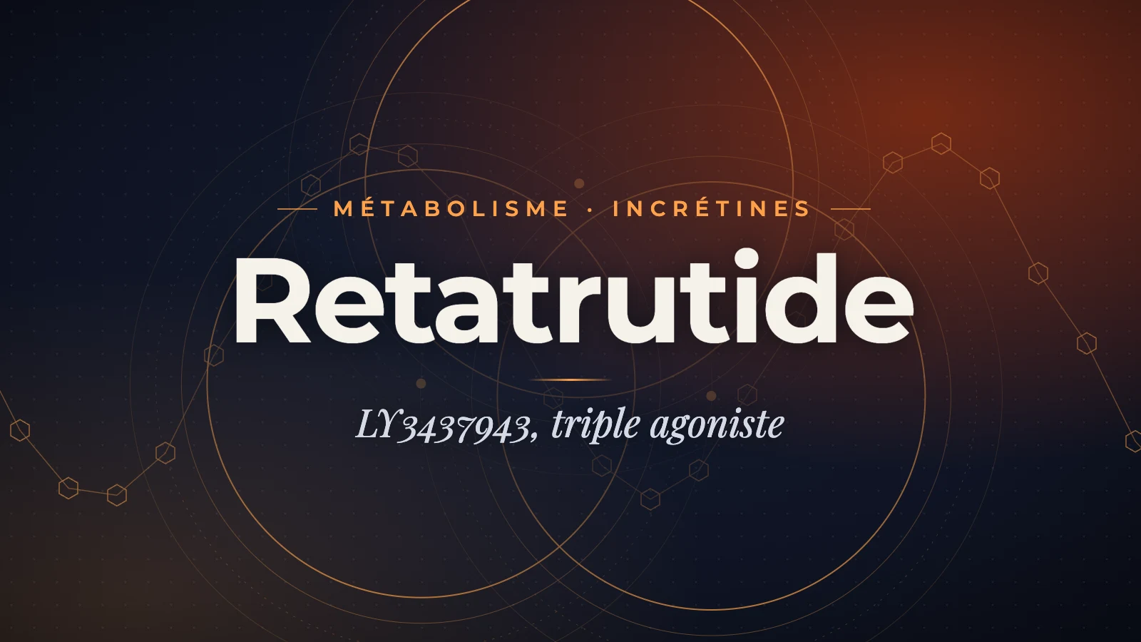 Retatrutide (LY3437943) : guide complet du triple agoniste